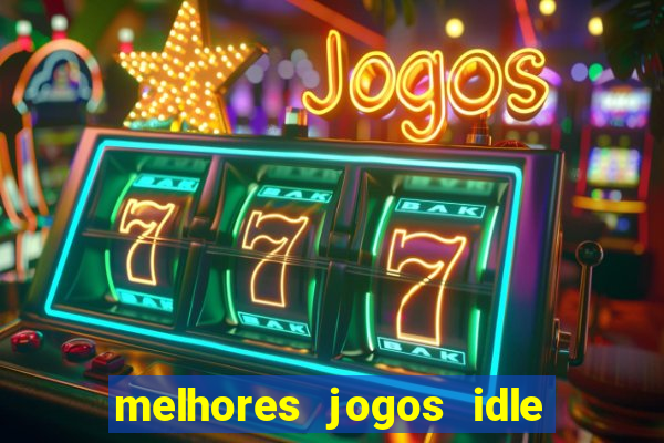 melhores jogos idle para android